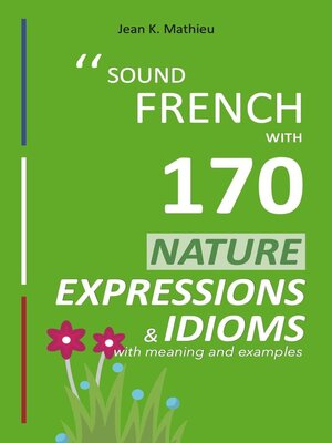 cover image of Sound French with 170 Nature Expressions and Idioms